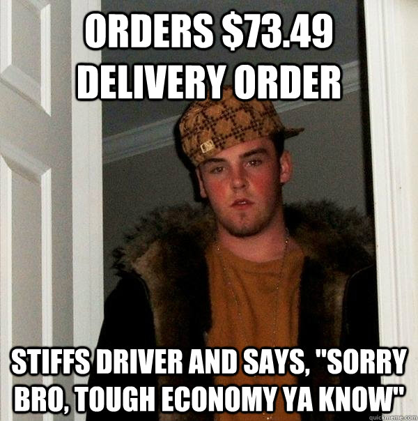 orders $73.49 delivery order stiffs driver and says, 