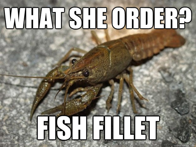 What she order? fish fillet  that fish cray
