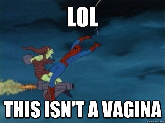 LOL this isn't a vagina - LOL this isn't a vagina  60s Spiderman meme