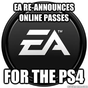 EA re-announces online passes for the ps4  Scumbag EA