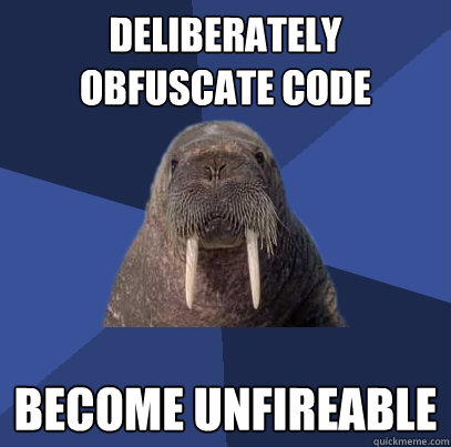 deliberately obfuscate code become unfireable  Web Developer Walrus