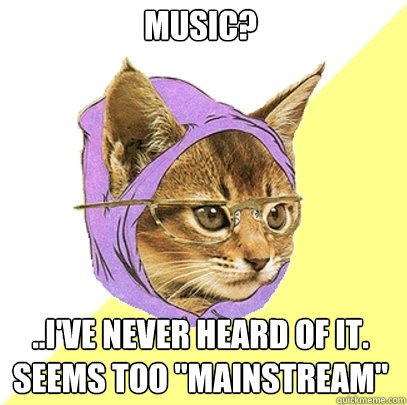 music? ..I've never heard of it. Seems too 