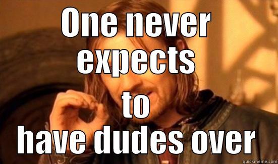 ONE NEVER EXPECTS TO HAVE DUDES OVER Boromir