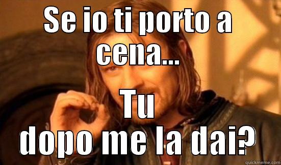SE IO TI PORTO A CENA... TU DOPO ME LA DAI? Boromir