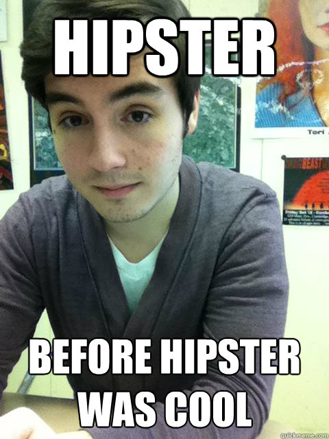 Hipster before hipster was cool  hipster sal