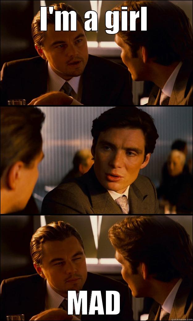 I'M A GIRL MAD Inception