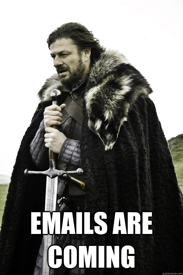  EMAILS ARE COMING  Winter is coming