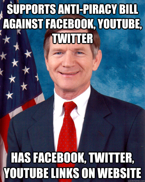 Supports anti-piracy bill against facebook, Youtube, twitter Has facebook, twitter, youtube links on website - Supports anti-piracy bill against facebook, Youtube, twitter Has facebook, twitter, youtube links on website  Scumbag Lamar Smith