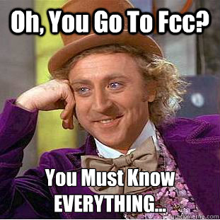 Oh, You Go To Fcc? You Must Know EVERYTHING...  Creepy Wonka