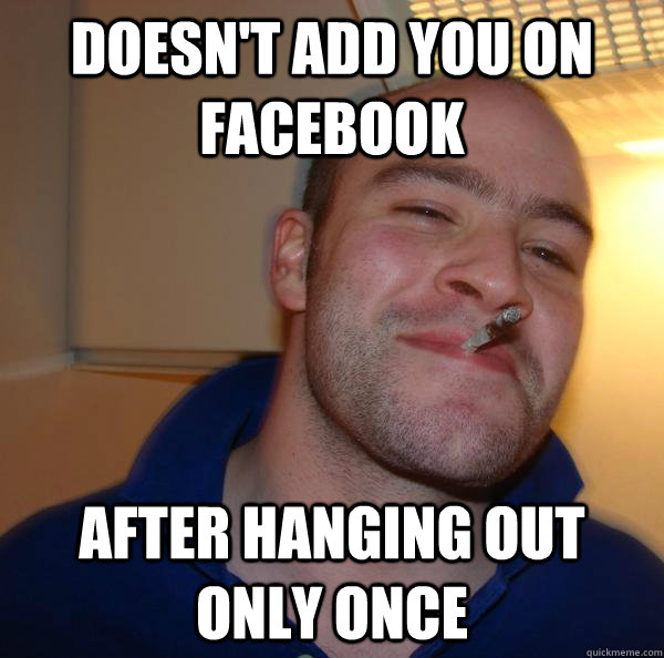 doesn't add you on facebook after hanging out only once - doesn't add you on facebook after hanging out only once  Misc