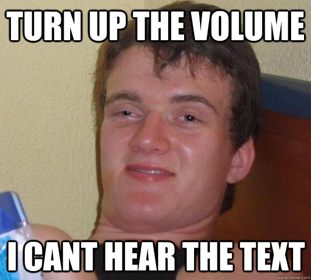 turn up the volume I cant hear the text  10 Guy