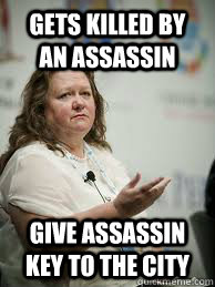 Gets killed by an assassin Give assassin key to the city - Gets killed by an assassin Give assassin key to the city  Scumbag Gina Rinehart