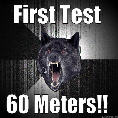 FIRST TEST 60 METERS!! Insanity Wolf