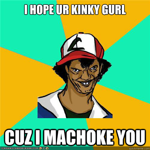 i hope ur kinky gurl cuz i machoke you - i hope ur kinky gurl cuz i machoke you  Misc