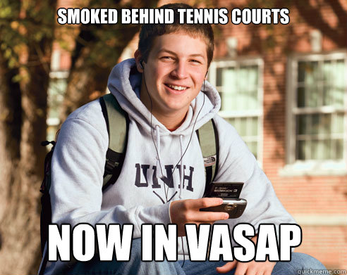 Smoked behind tennis courts now in vasap  College Freshman