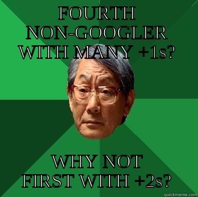 FOURTH NON-GOOGLER WITH MANY +1S? WHY NOT FIRST WITH +2S? High Expectations Asian Father