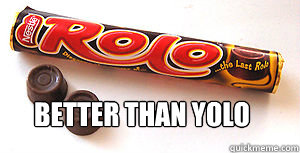 Better than yolo - Better than yolo  Rolo Yolo