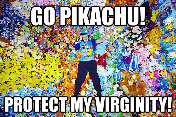 go pikachu! protect my virginity! - go pikachu! protect my virginity!  Misc