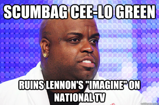 Scumbag cee-lo green ruins Lennon's 