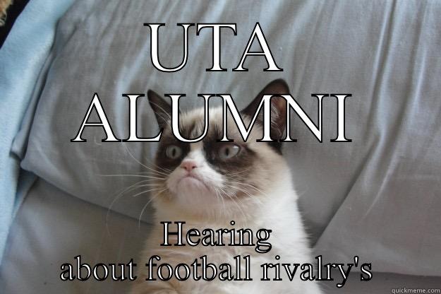 Football is the devil! - UTA ALUMNI HEARING ABOUT FOOTBALL RIVALRY'S Grumpy Cat