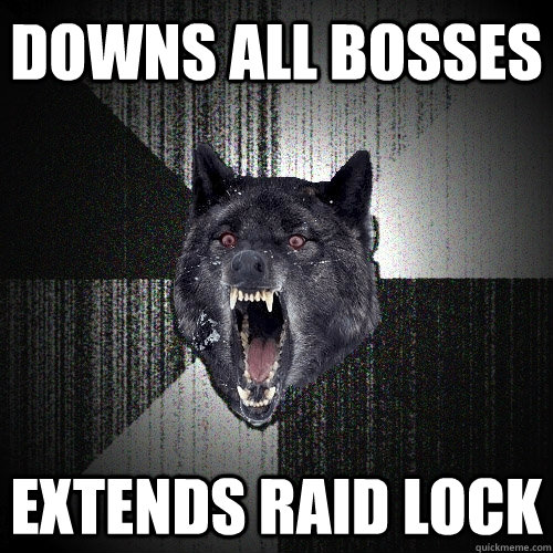 Downs all bosses extends raid lock  Insanity Wolf