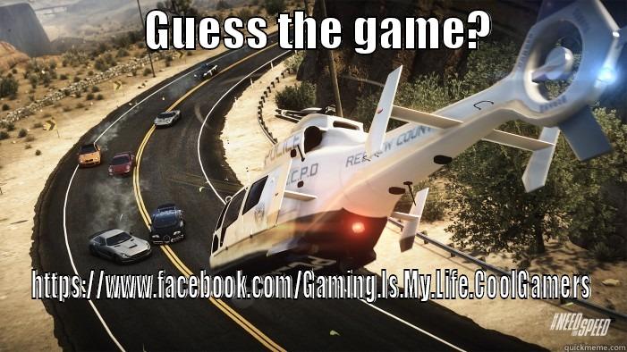                 GUESS THE GAME?                HTTPS://WWW.FACEBOOK.COM/GAMING.IS.MY.LIFE.COOLGAMERS Misc