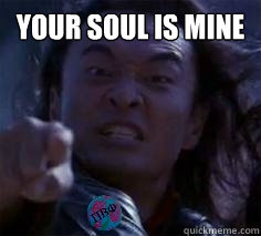 your soul is mine  - your soul is mine   sorority shang-tsung