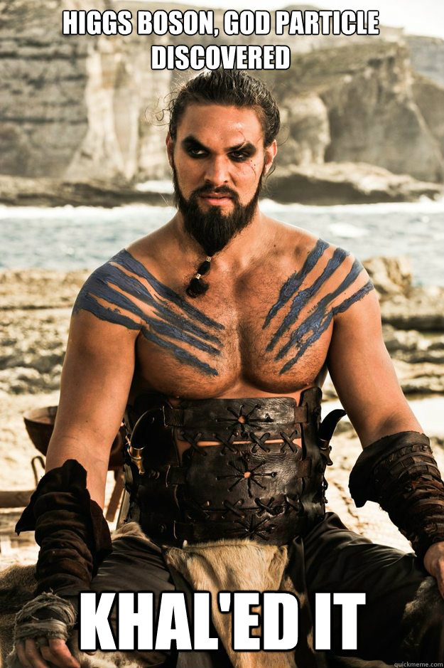 HIGGS BOSON, GOD PARTICLE DISCOVERED KHal'ed it - HIGGS BOSON, GOD PARTICLE DISCOVERED KHal'ed it  Khaled It