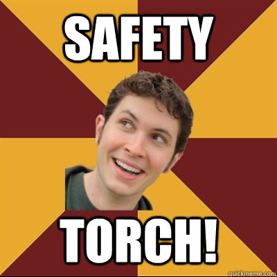 SAFETY TORCH!  