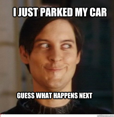 I just parked my car guess what happens next  Creepy Tobey Maguire