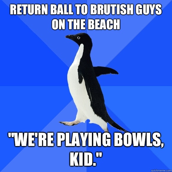 Return ball to Brutish guys on the beach 