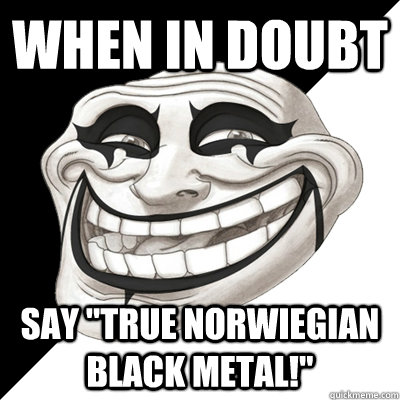 When in doubt say 