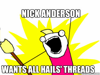 Nick Anderson Wants All Hails' threads  All The Things