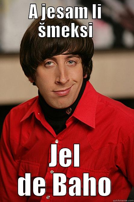 A JESAM LI ŠMEKSI JEL DE BAHO Pickup Line Scientist