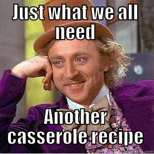 Willy and the casserole factory - JUST WHAT WE ALL NEED ANOTHER CASSEROLE RECIPE Condescending Wonka