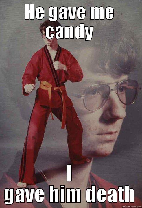 HE GAVE ME CANDY I GAVE HIM DEATH Karate Kyle