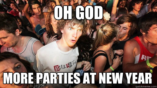 Oh god More parties at new year  Sudden Clarity Clarence