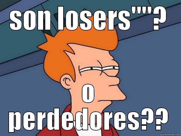 right XD jajaj - SON LOSERS