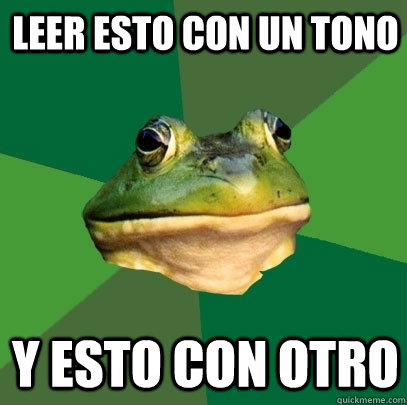 leer esto con un tono y esto con otro  Foul Bachelor Frog