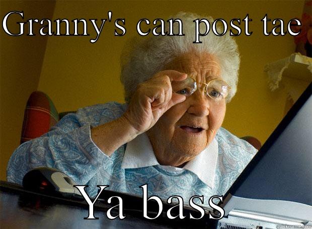 GRANNY'S CAN POST TAE  YA BASS Grandma finds the Internet