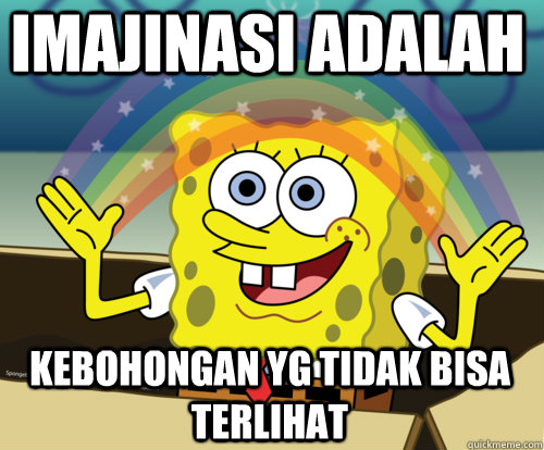 Imajinasi Adalah Kebohongan yg tidak bisa terlihat  Spongebob rainbow