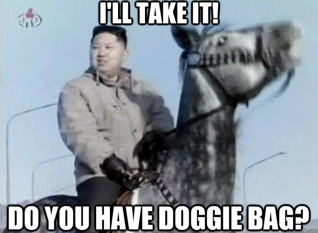 I'll Take It! Do You Have Doggie Bag?  Hungry Kim Jong Un