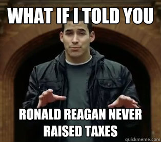 What if I told you Ronald Reagan never raised taxes  Scumbag Jefferson Bethke