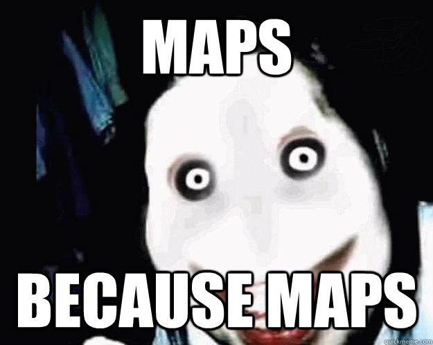 MAPS BECAUSE MAPS  Jeff the Killer
