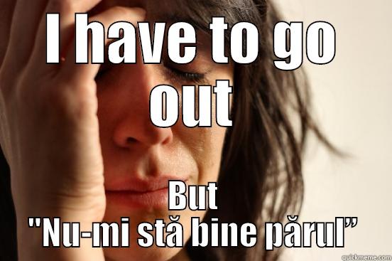 this in Andreea - I HAVE TO GO OUT BUT 