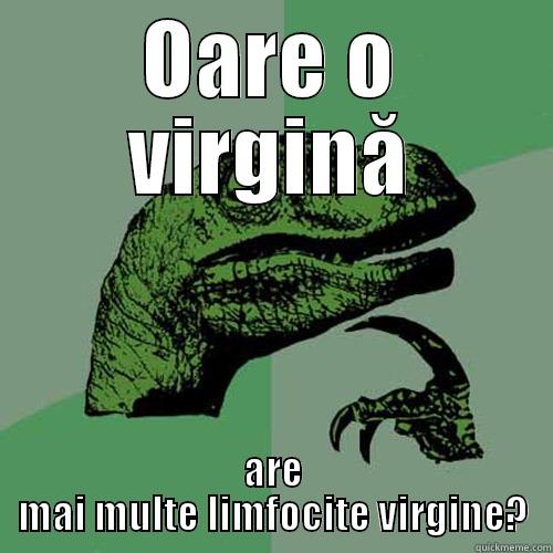 OARE O VIRGINĂ ARE MAI MULTE LIMFOCITE VIRGINE? Philosoraptor