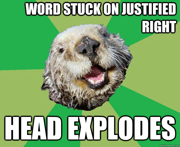word stuck on justified right head explodes - word stuck on justified right head explodes  OCD Otter