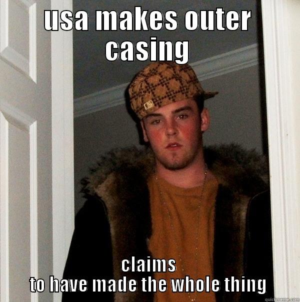 USA MAKES OUTER CASING CLAIMS TO HAVE MADE THE WHOLE THING Scumbag Steve