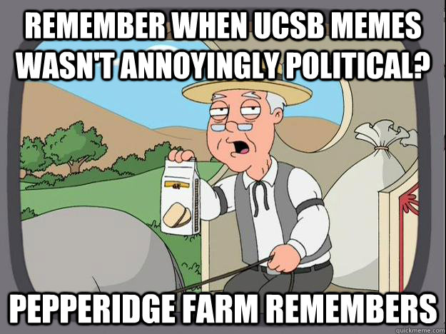 Remember when Ucsb memes wasn't annoyingly political? Pepperidge Farm Remembers  History Channel Pepperidge Farm