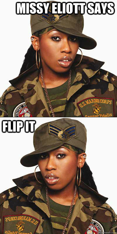 Missy Eliott says flip it - Missy Eliott says flip it  Missy Flip